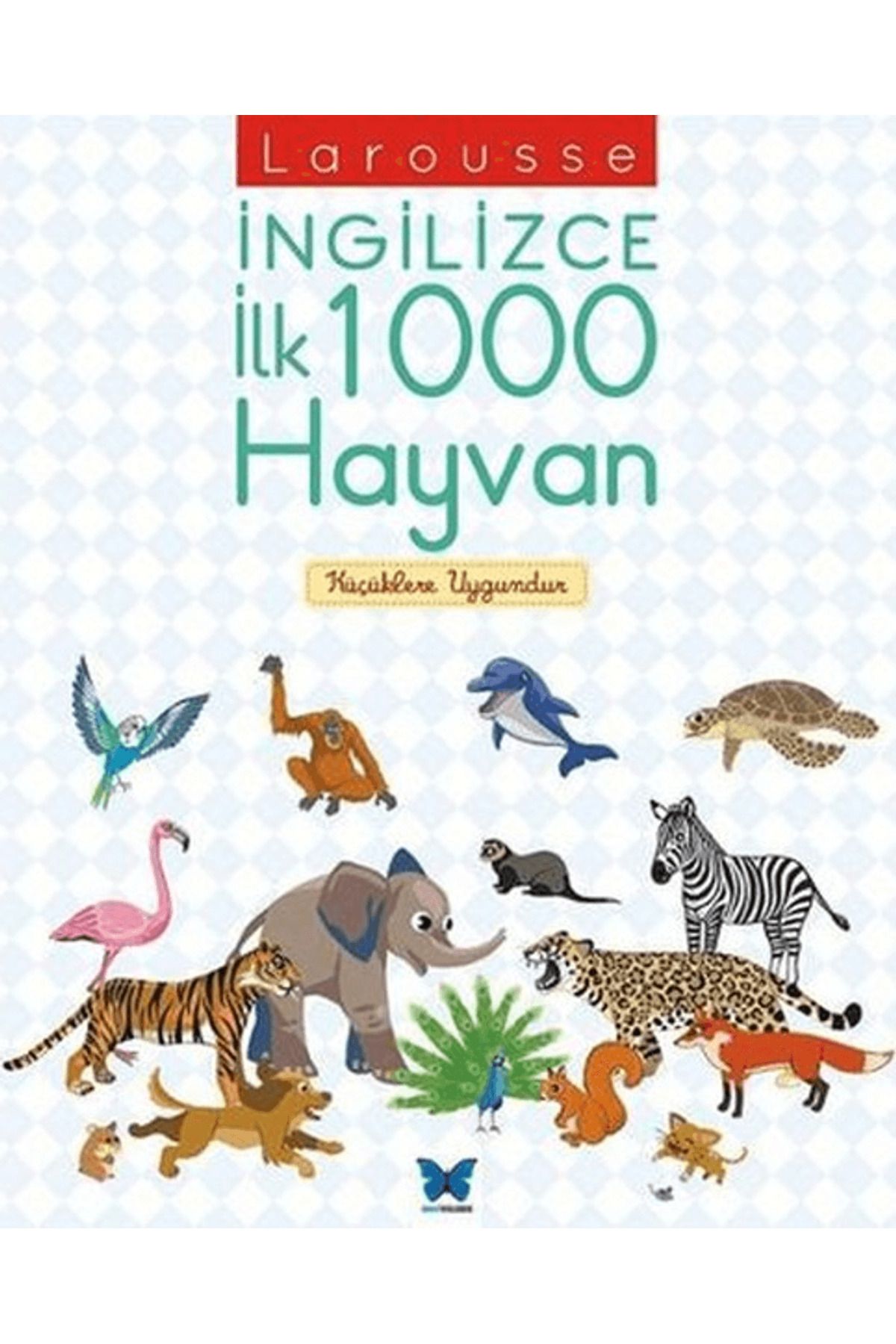 Mavi Kelebek Yayınları Larousse İngilizce İlk 1000 Hayvan