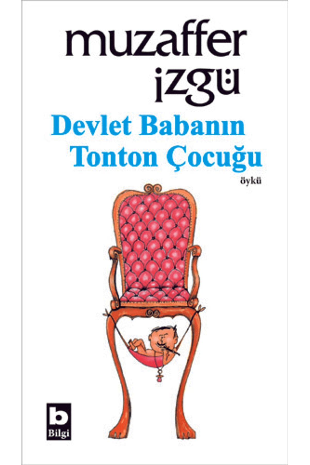 Bilgi Yayınevi Devlet Babanın Tonton Çocuğu