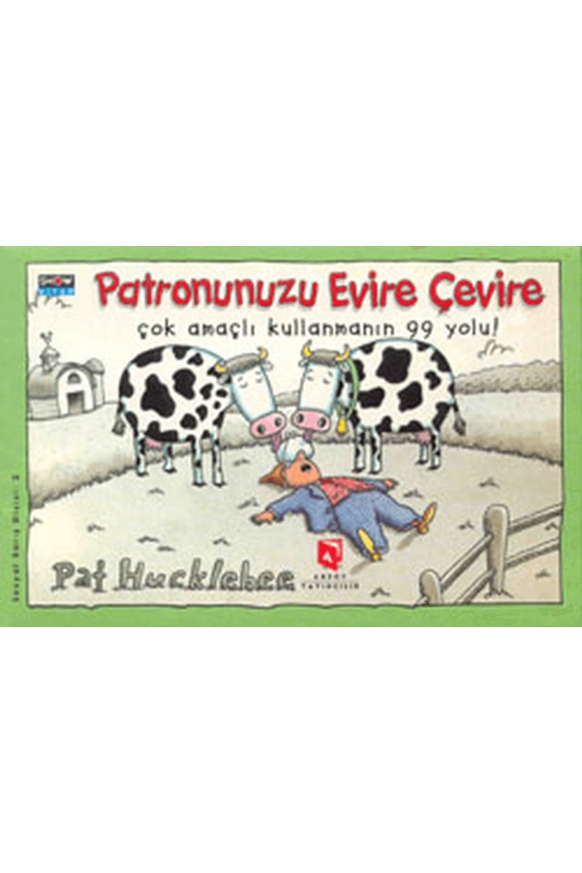 Aksoy Yayıncılık Patronunuzu Evire Çevire Çok Amaçlı Kullanmanın 99 Yolu!