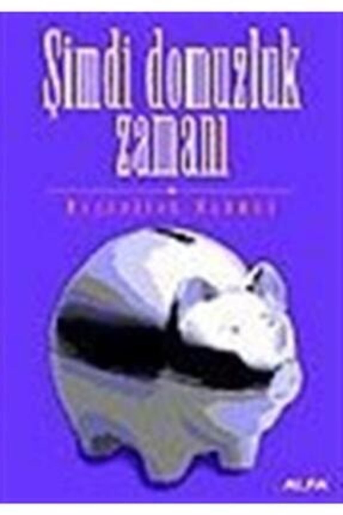 Alfa Yayınları Şimdi Domuzluk Zamanı