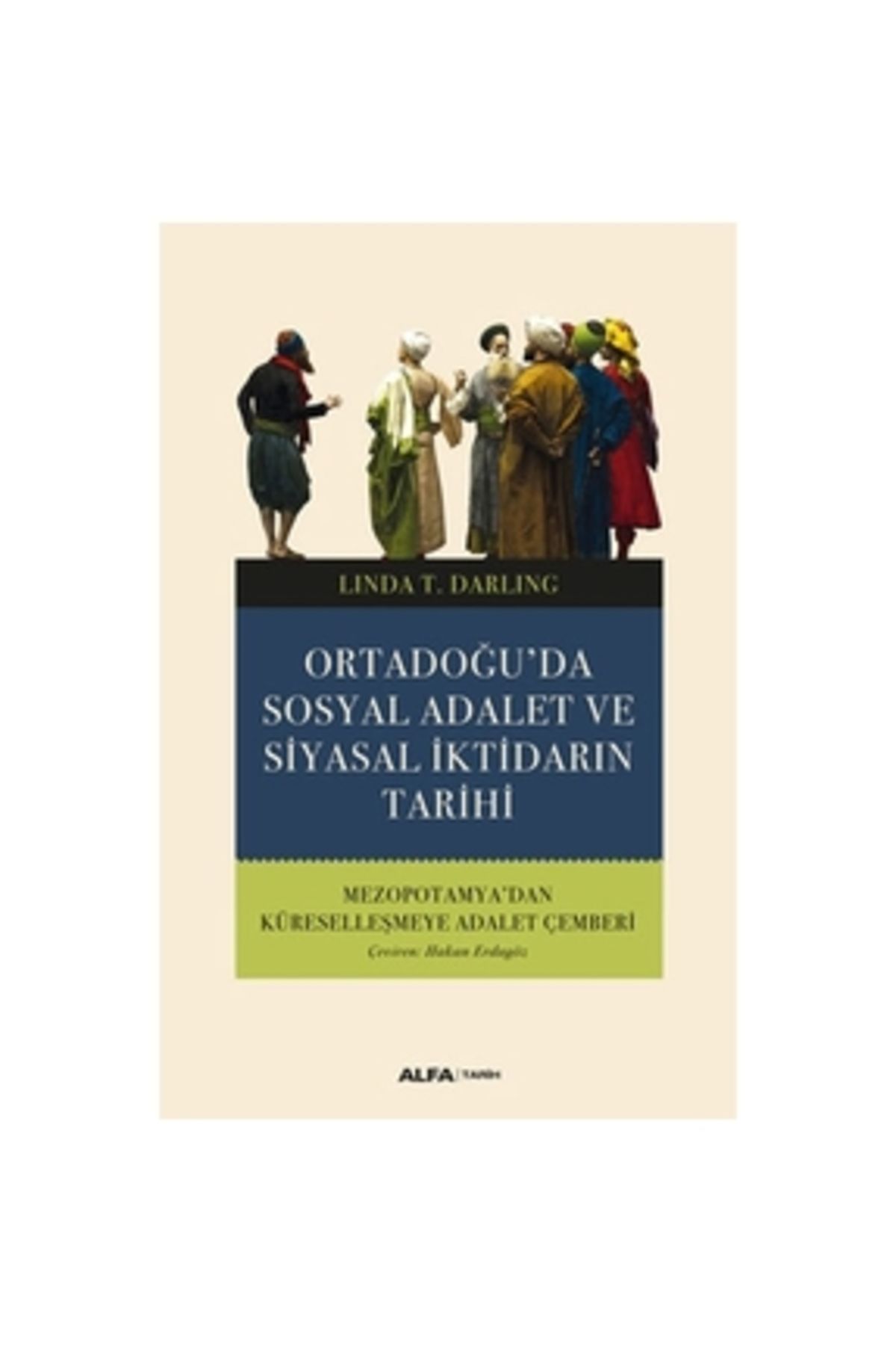 Alfa Yayınları Ortadoğu’da Sosyal Adalet Ve Siyasal Iktidarın Tarihi