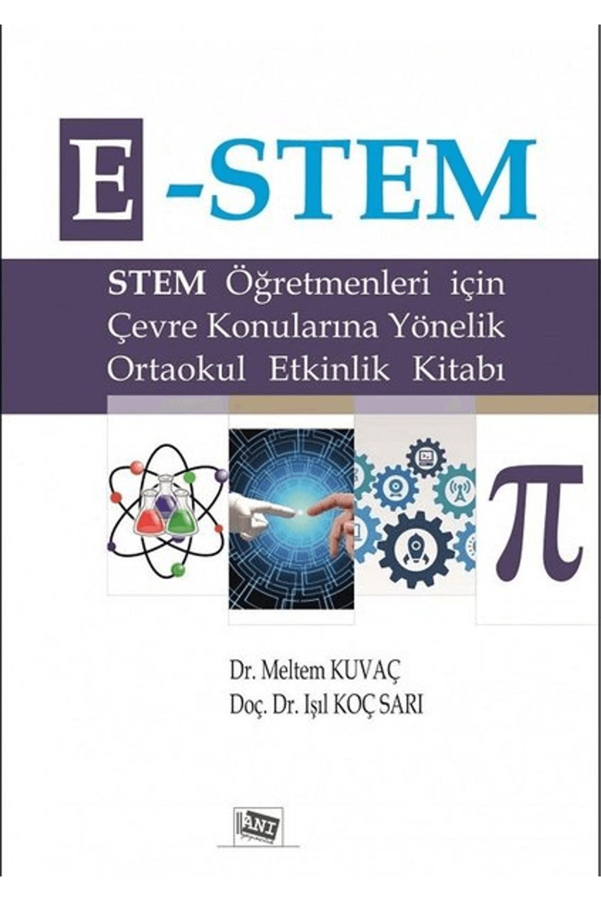 Anı Yayıncılık E-Stem - Stem Öğretmenleri için Çevre Konularına Yönelik Ortaokul Etkinlik Kitabı