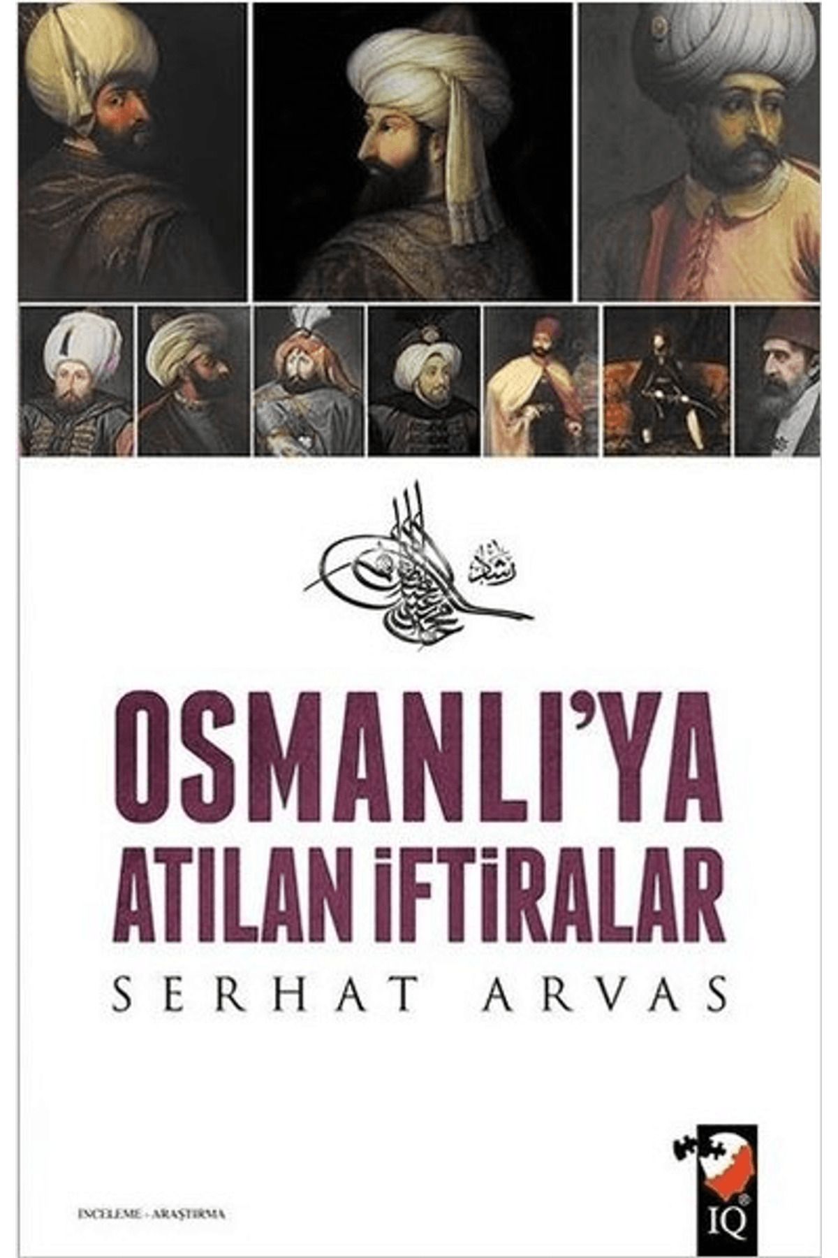 IQ Kültür Sanat Yayıncılık Osmanlı'ya Atılan İftiralar