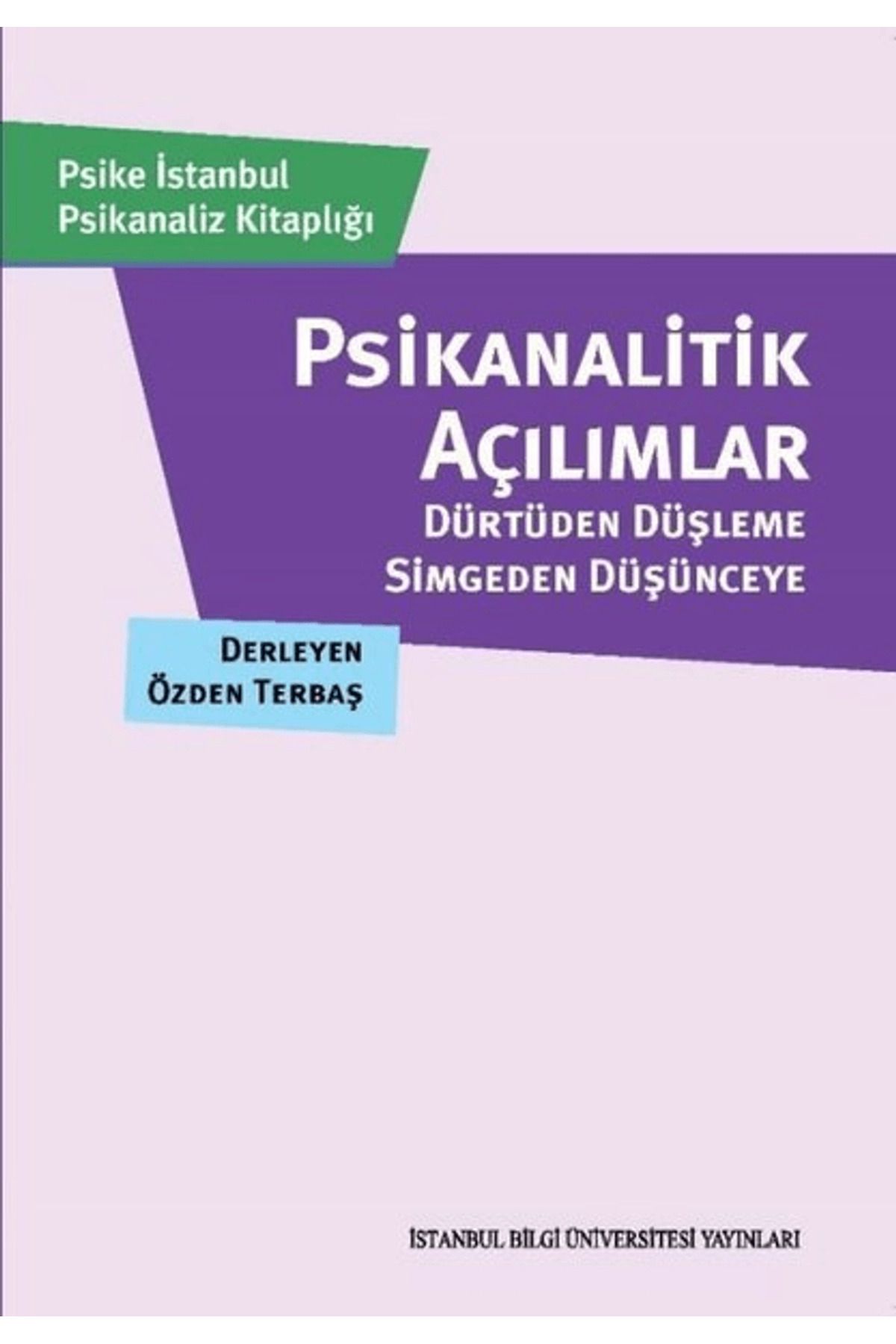 İstanbul Bilgi Üniversitesi Yayınları Psikanalitik Açılımlar