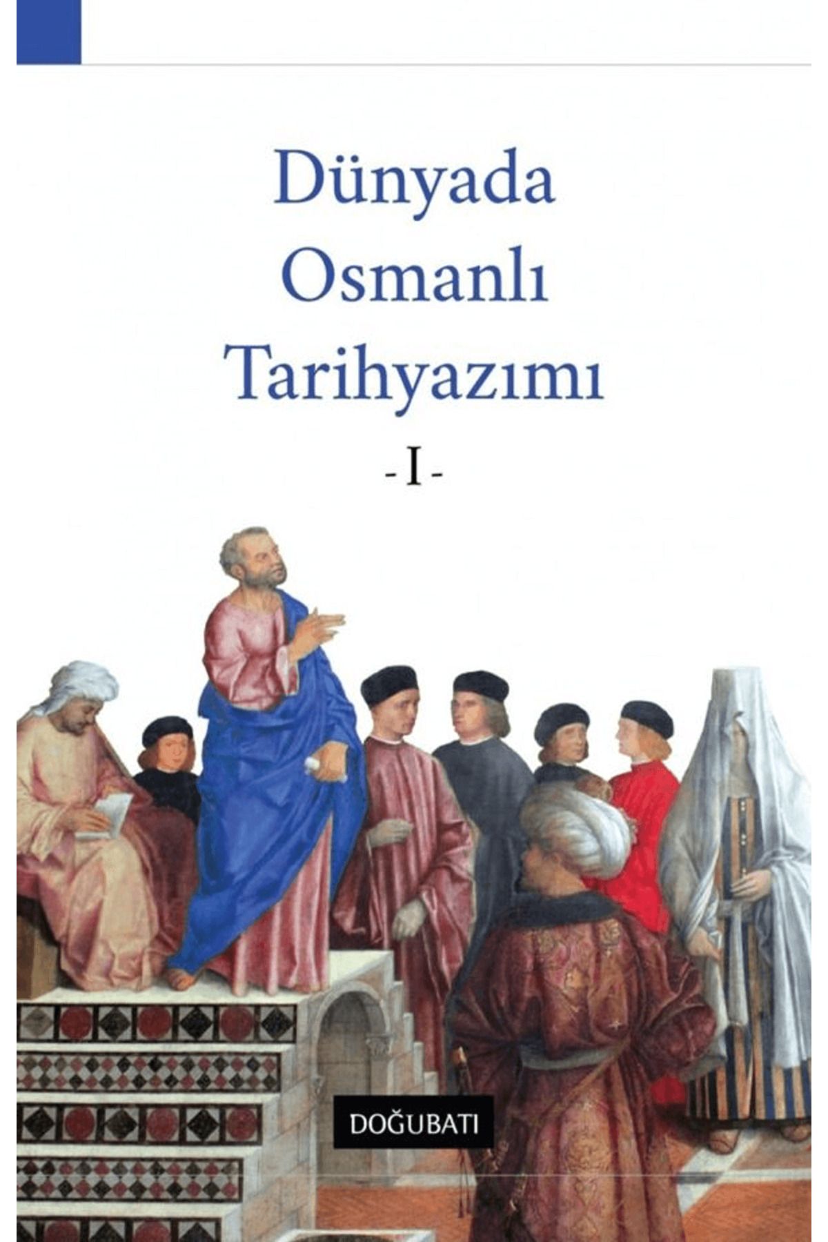 Doğu Batı Yayınları Dünyada Osmanlı Tarihyazımı - 1