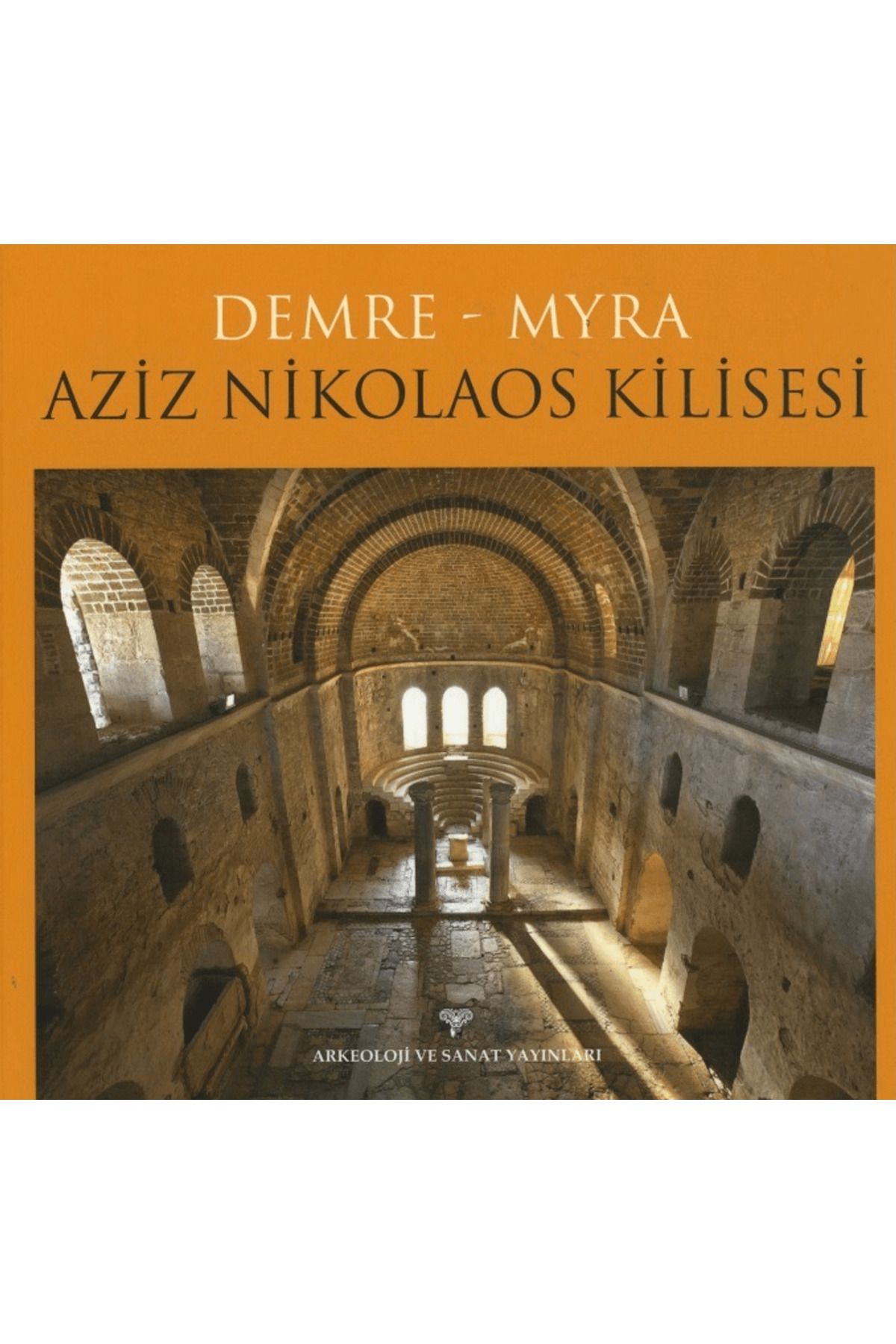 Arkeoloji ve Sanat Yayınları Demre - Myra Aziz Nikolaos Kilisesi