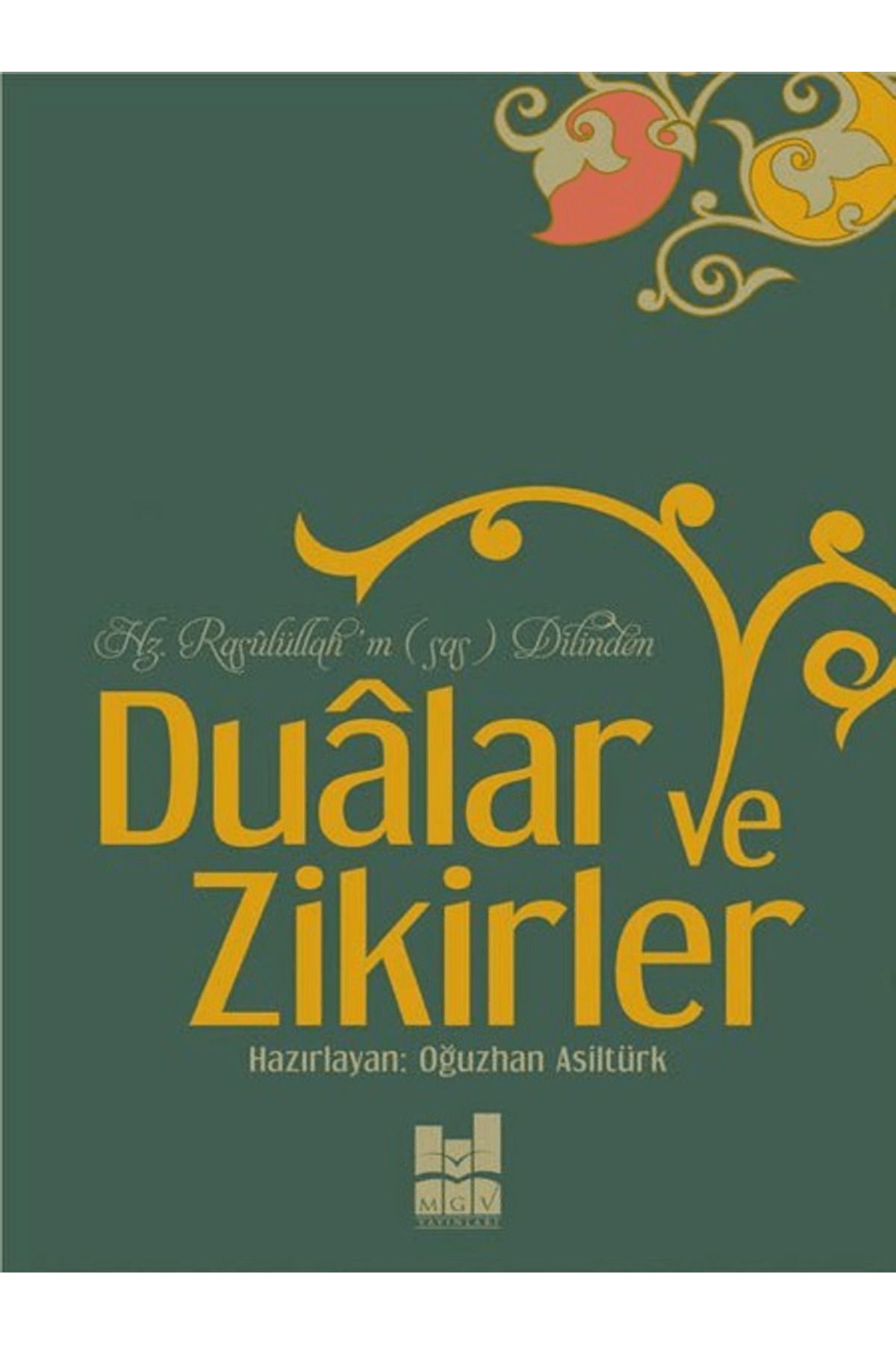 Mgv Yayınları Hz. Rasulüllah'ın Dilinden Dualar ve Zikirler