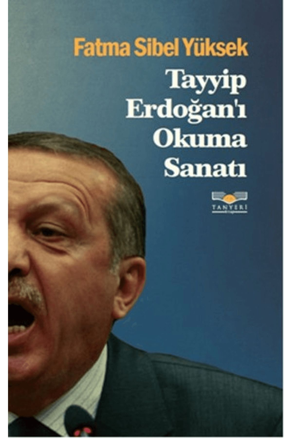 Tanyeri Kitap Tayyip Erdoğan'ı Okuma Sanatı
