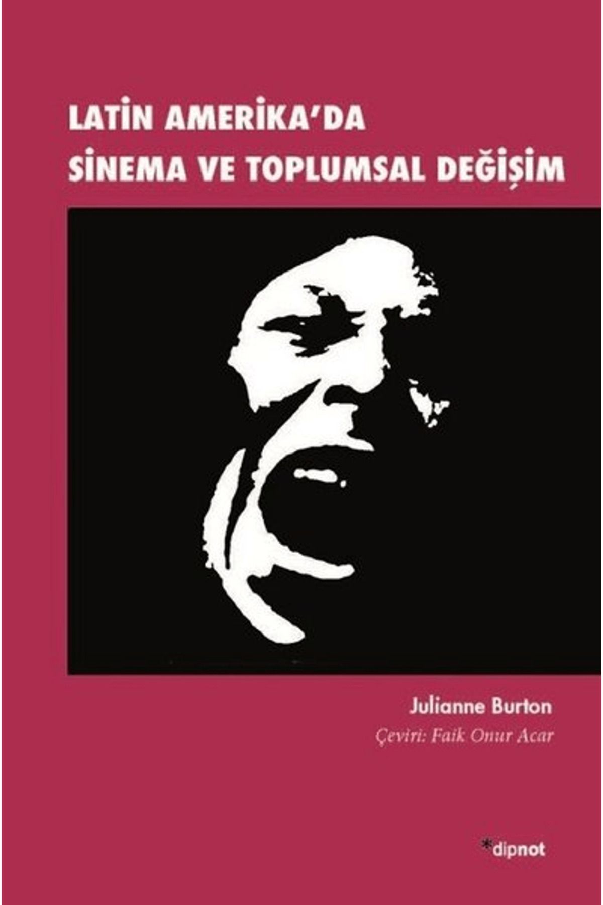 Dipnot Yayınları Latin Amerika'da Sinema ve Toplumsal Değişim