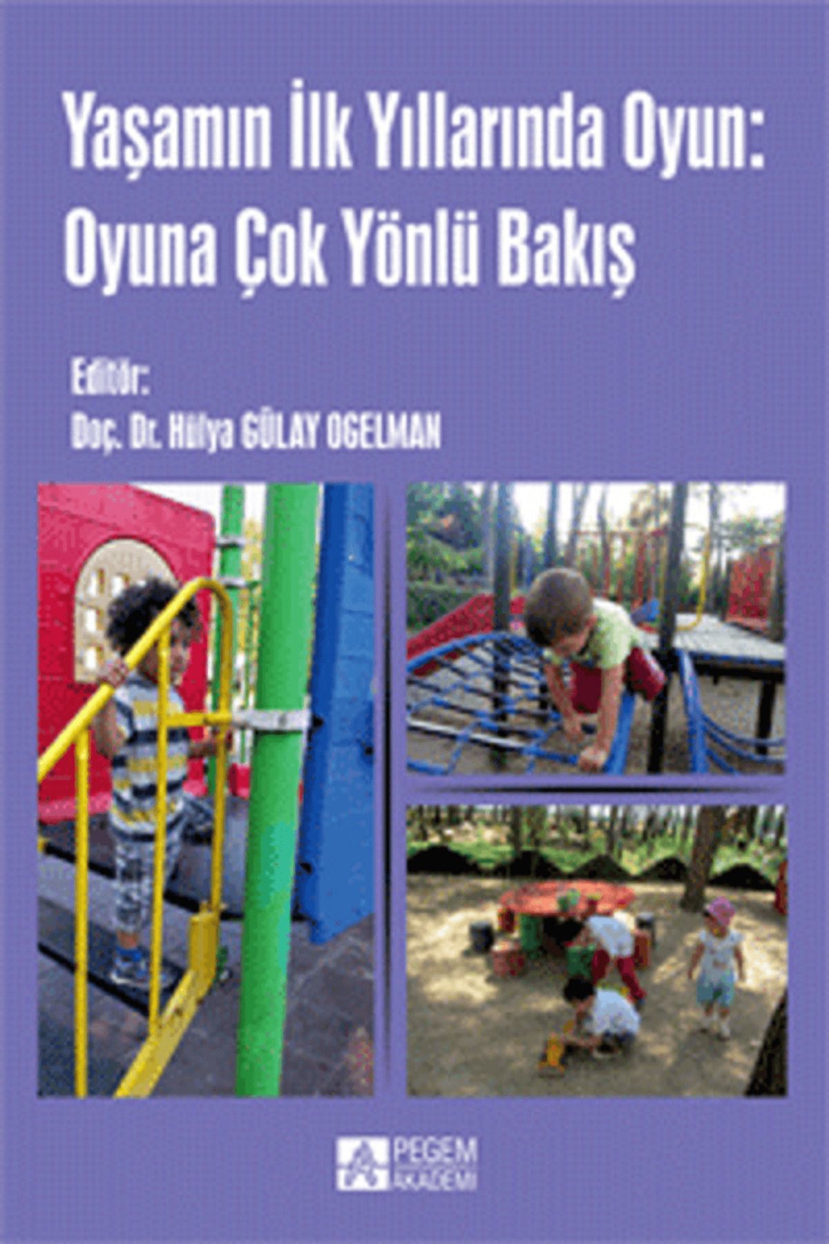 Pegem Akademi Yayıncılık Yaşamın İlk Yıllarında Oyun: Oyuna Çok Yönlü Bakış