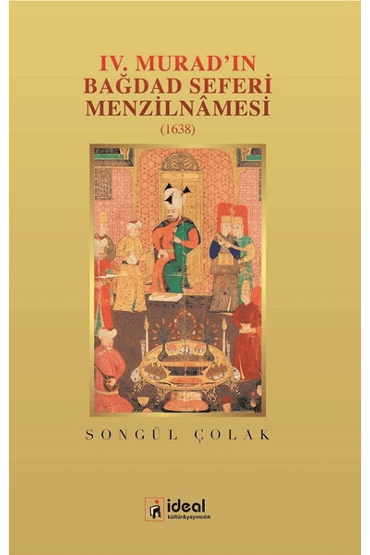İdeal Kültür Yayıncılık 4. Murad'ın Bağdat Seferi Menzilnamesi 1638