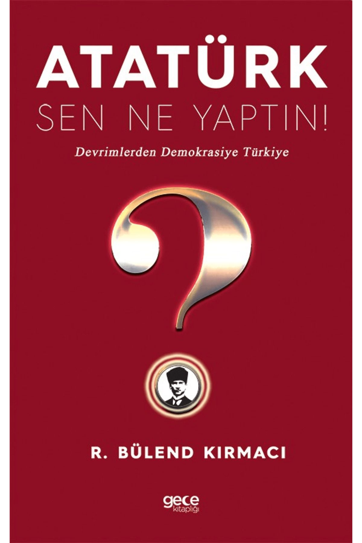 Gece Kitaplığı Atatürk, Sen Ne Yaptın!