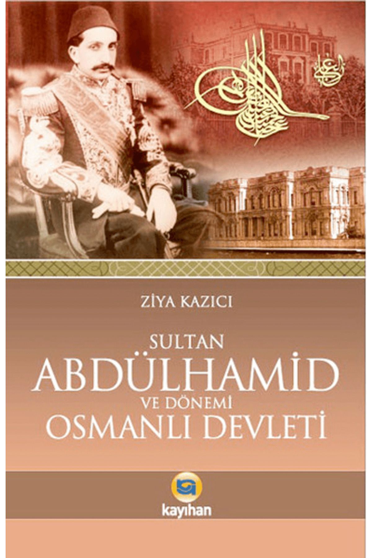Kayıhan Yayınları Sultan 2. Abdülhamid ve Dönemi Osmanlı Devleti