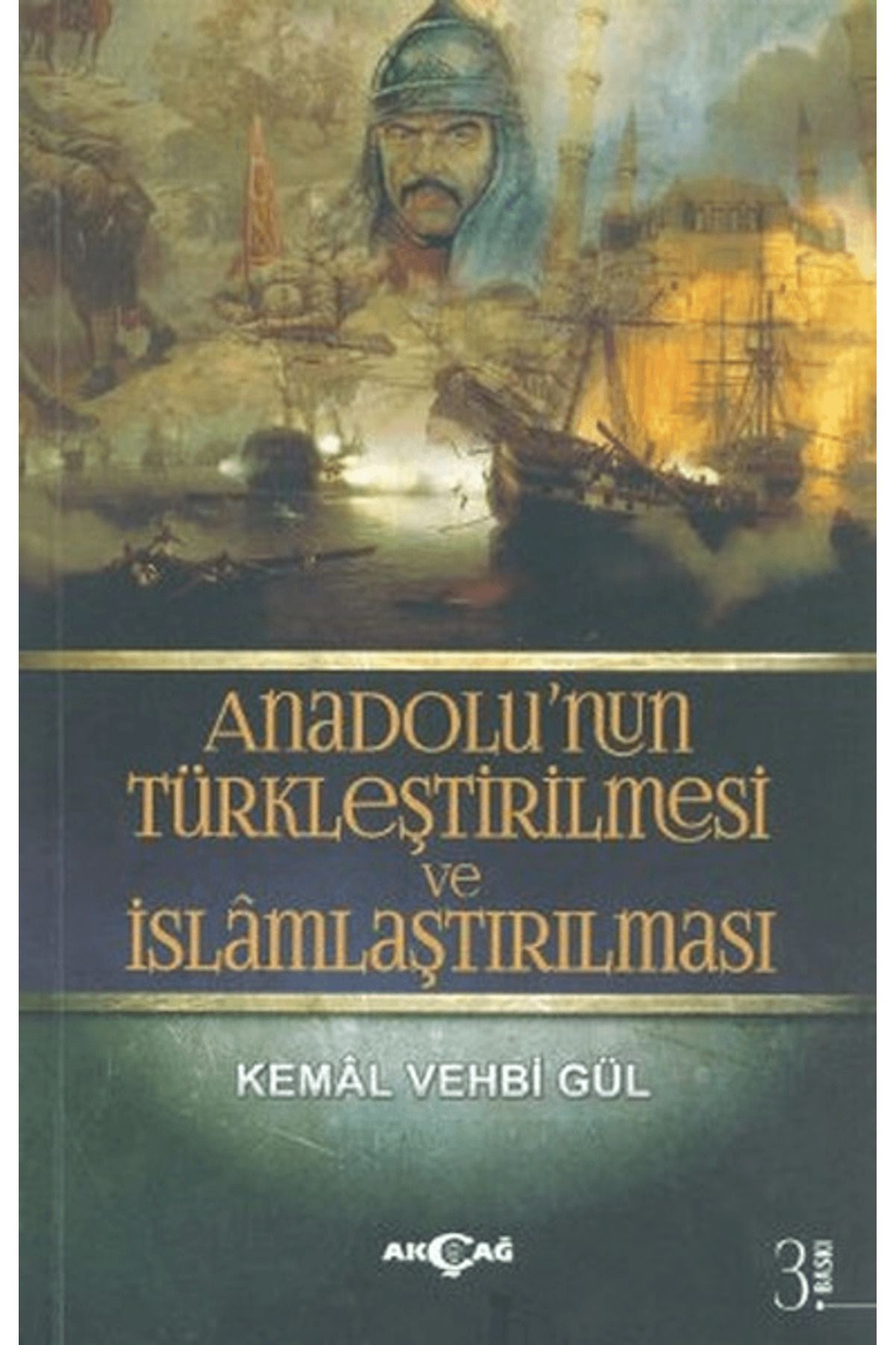 Akçağ Yayınları Anadolu’nun Türkleştirilmesi ve İslamlaştırılması
