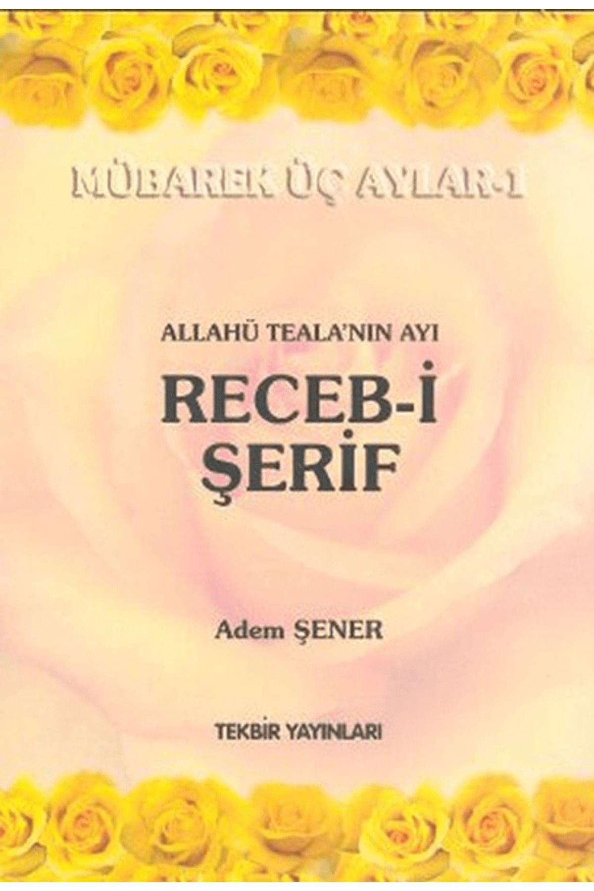 Tekbir Yayınları Allahü Teala'nın Ayı Receb-i Şerif