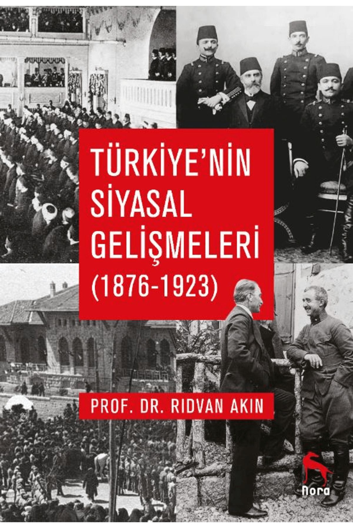 Nora Kitap Türkiye’nin Siyasal Gelişmeleri (1876-1923)