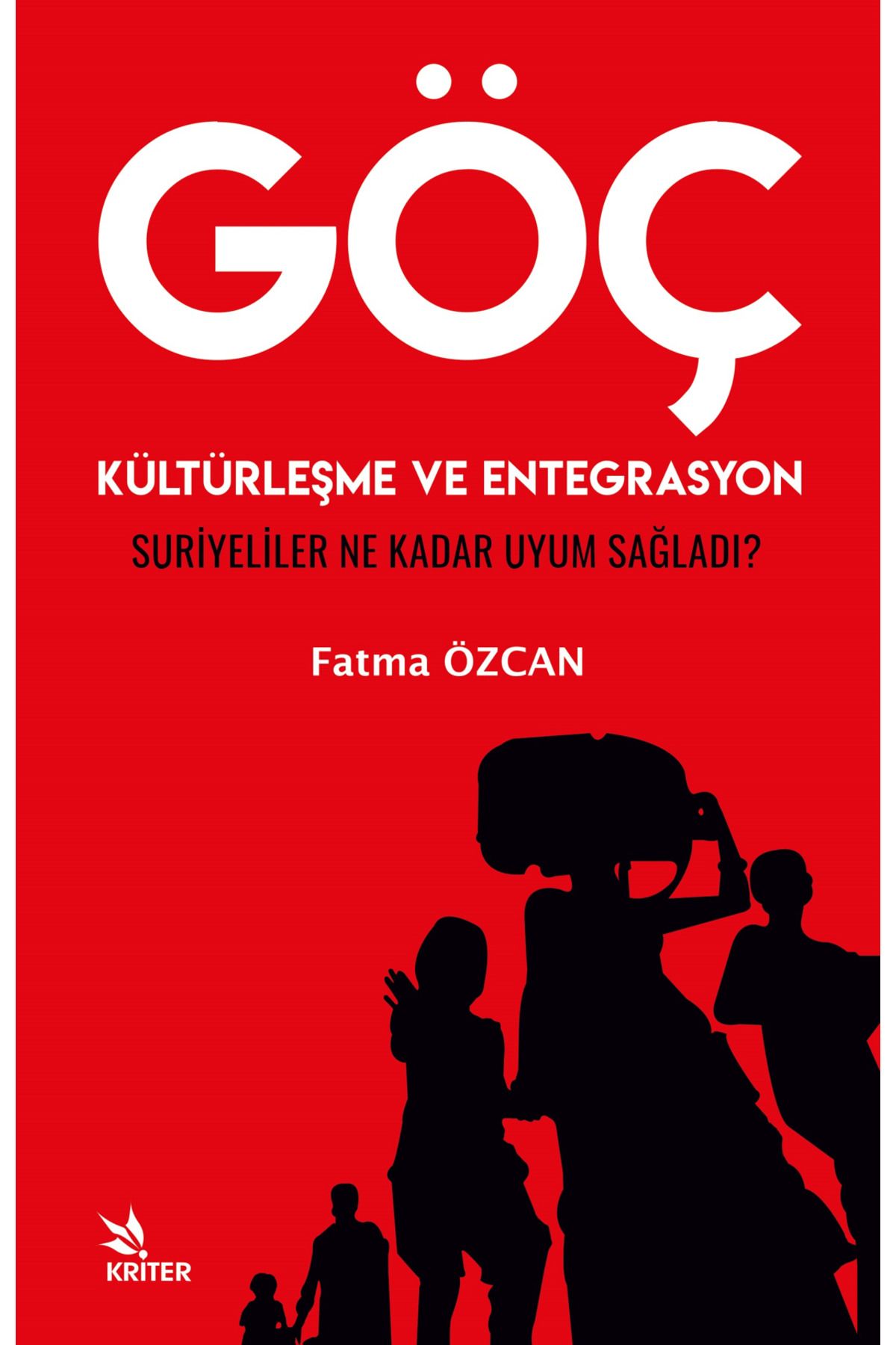 Kriter Yayınları Göç, Kültürleşme ve Entegrasyon Suriyeliler Ne Kadar Uyum Sağladı?