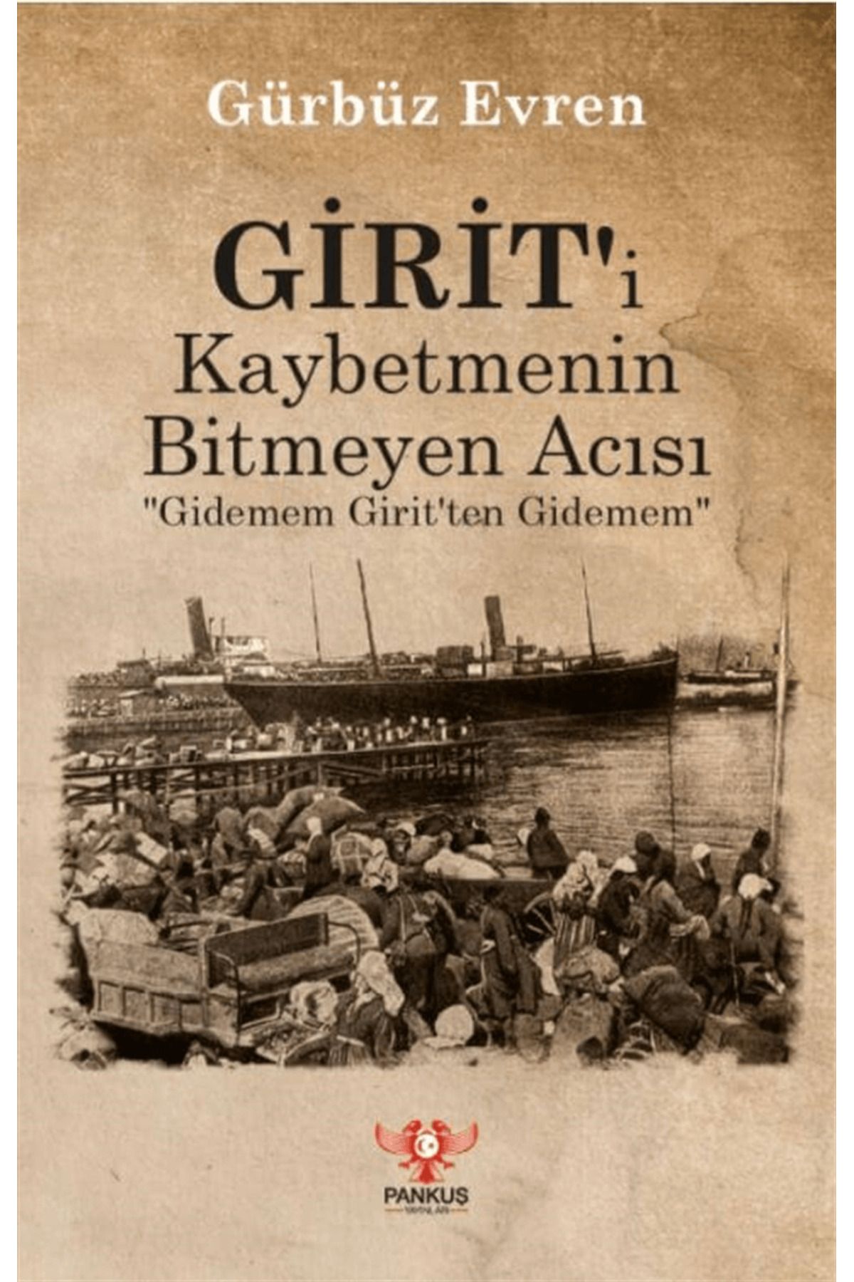 Pankuş Yayınları Girit'i Kaybetmenin Bitmeyen Acısı