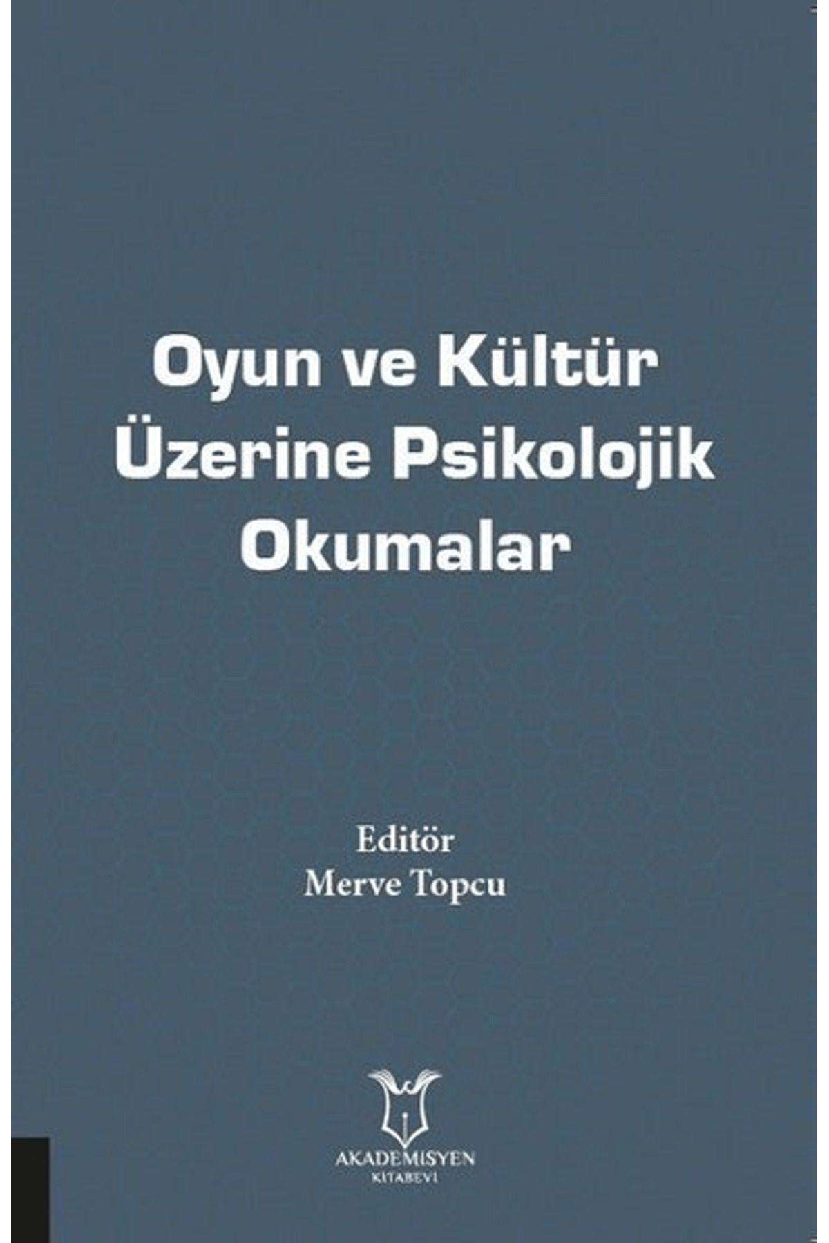 Akademisyen Kitabevi Oyun ve Kültür Üzerine Psikolojik Okumalar