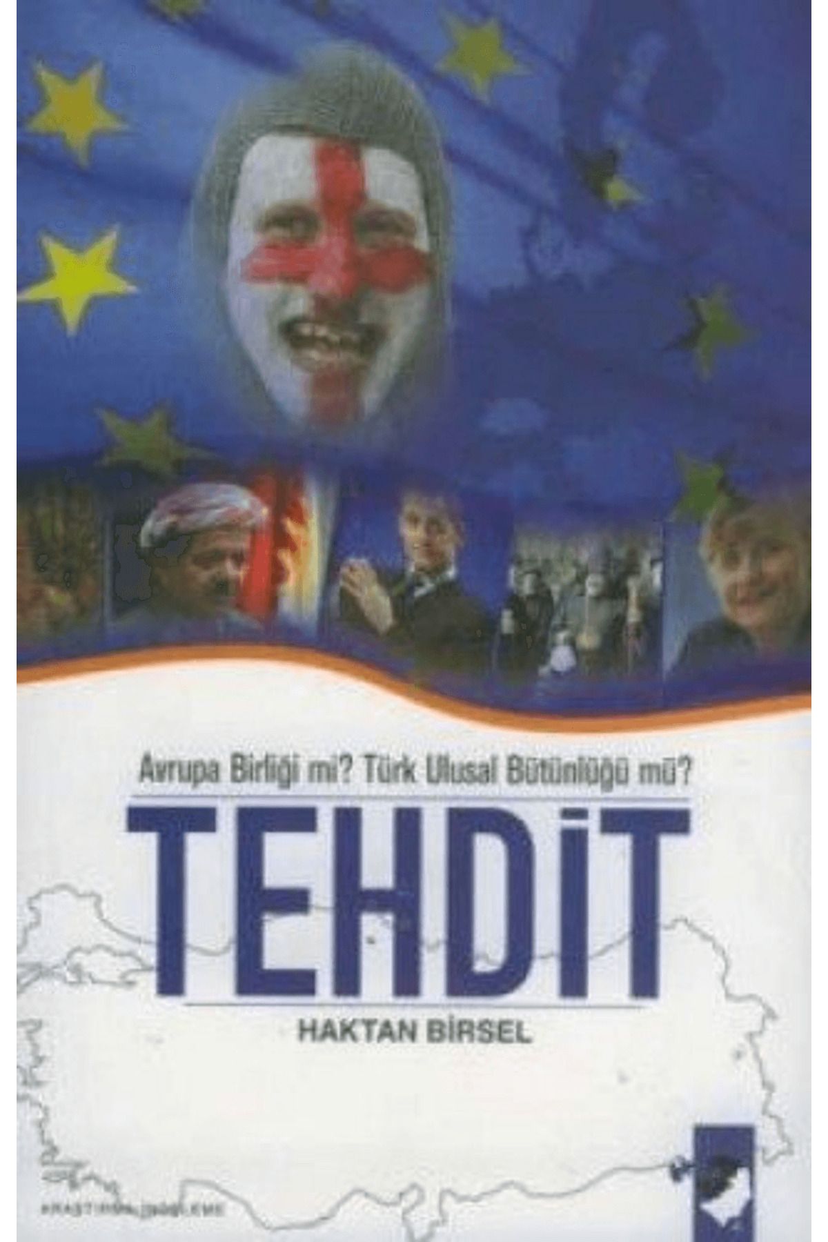 IQ Kültür Sanat Yayıncılık Avrupa Birliği mi? Türk Ulusal Bütünlüğü mü? Tehdit