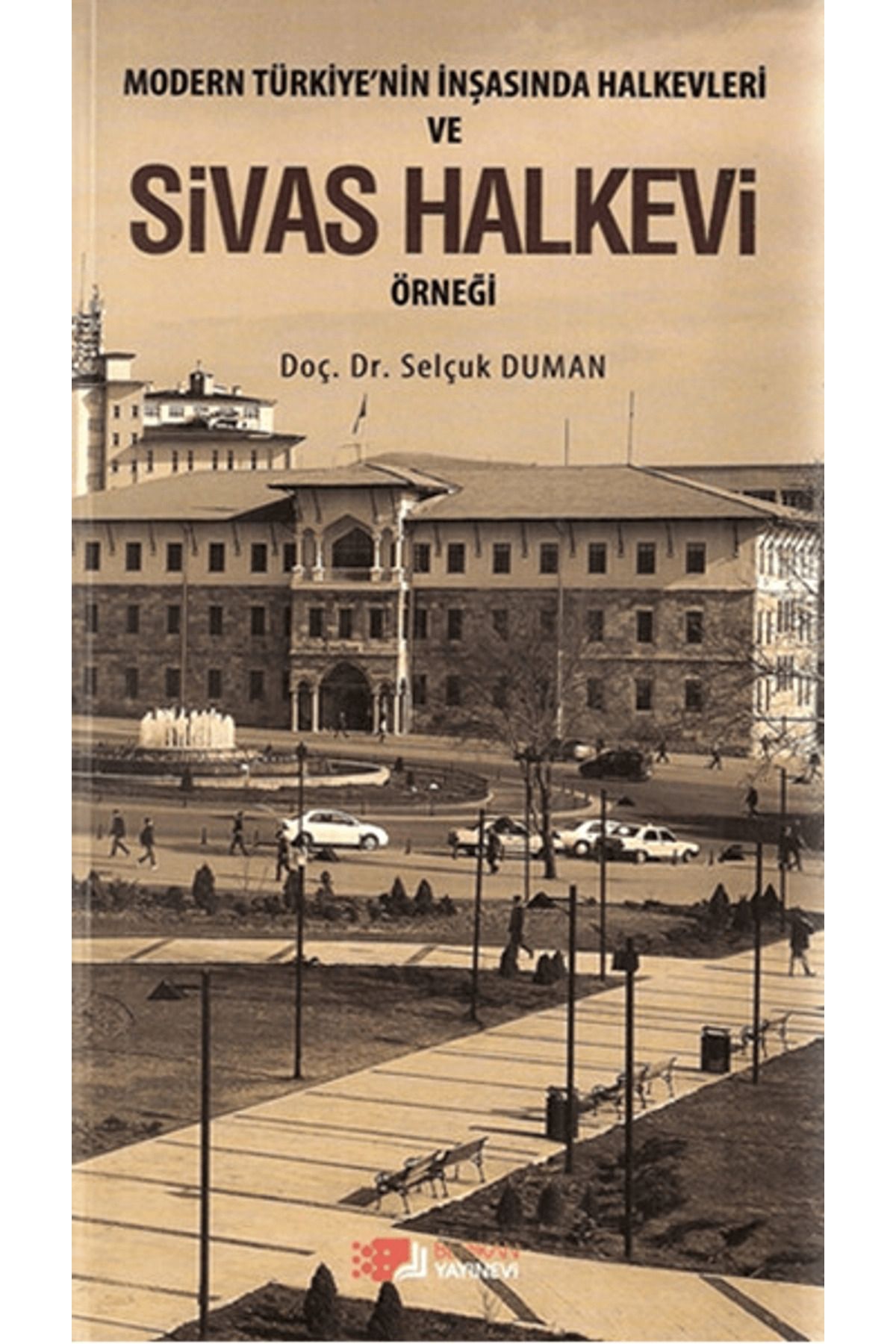 Berikan Yayınevi Modern Türkiye’nin İnşasında Halkevleri ve Sivas Halkevi Örneği