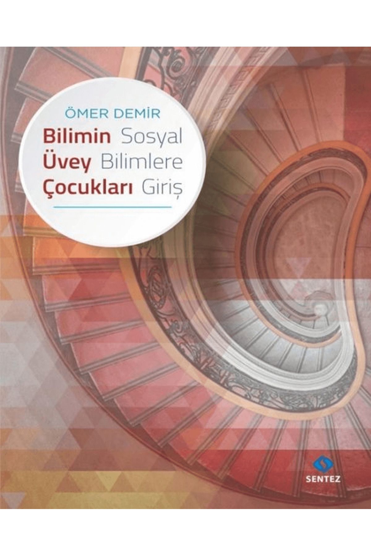 Sentez Yayınları Bilimin Üvey Çocukları - Sosyal Bilimlere Giriş