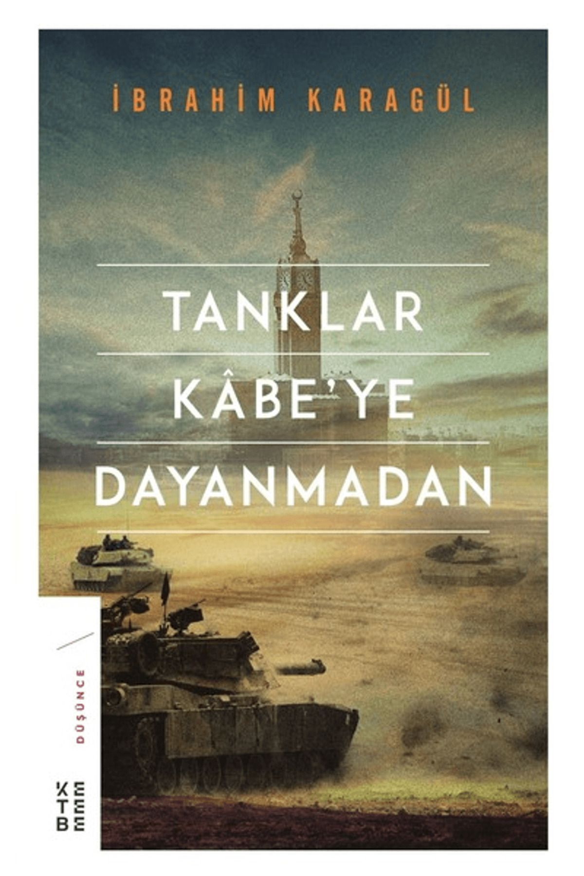 Ketebe Yayınları Tanklar Kabe’ye Dayanmadan
