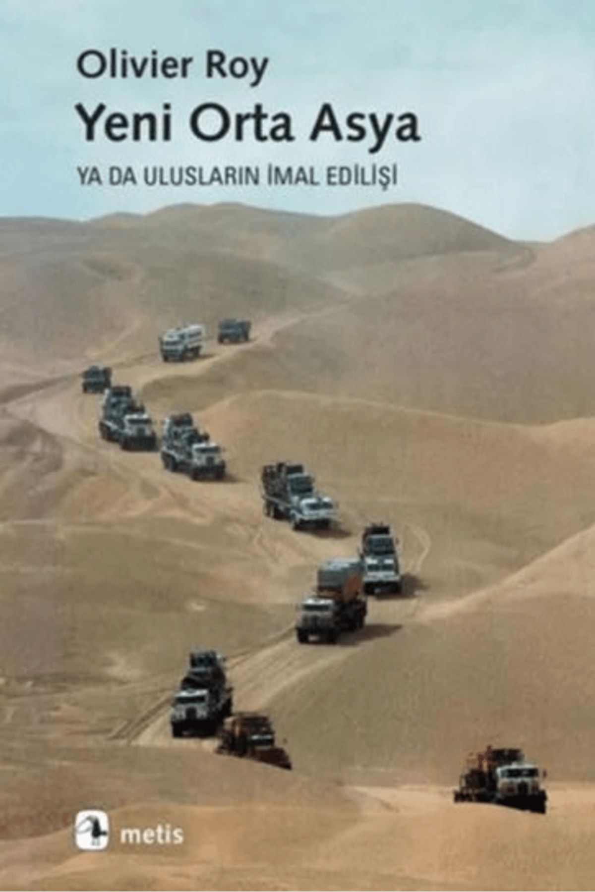 Metis Yayınları Yeni Orta Asya ya da Ulusların İmal Edilişi