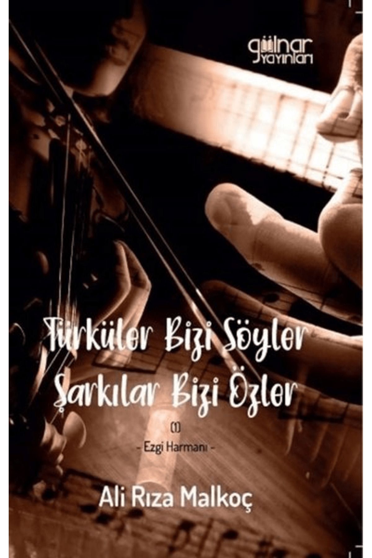 Gülnar Yayınları Türküler Bizi Söyler Şarkılar Bizi Özler