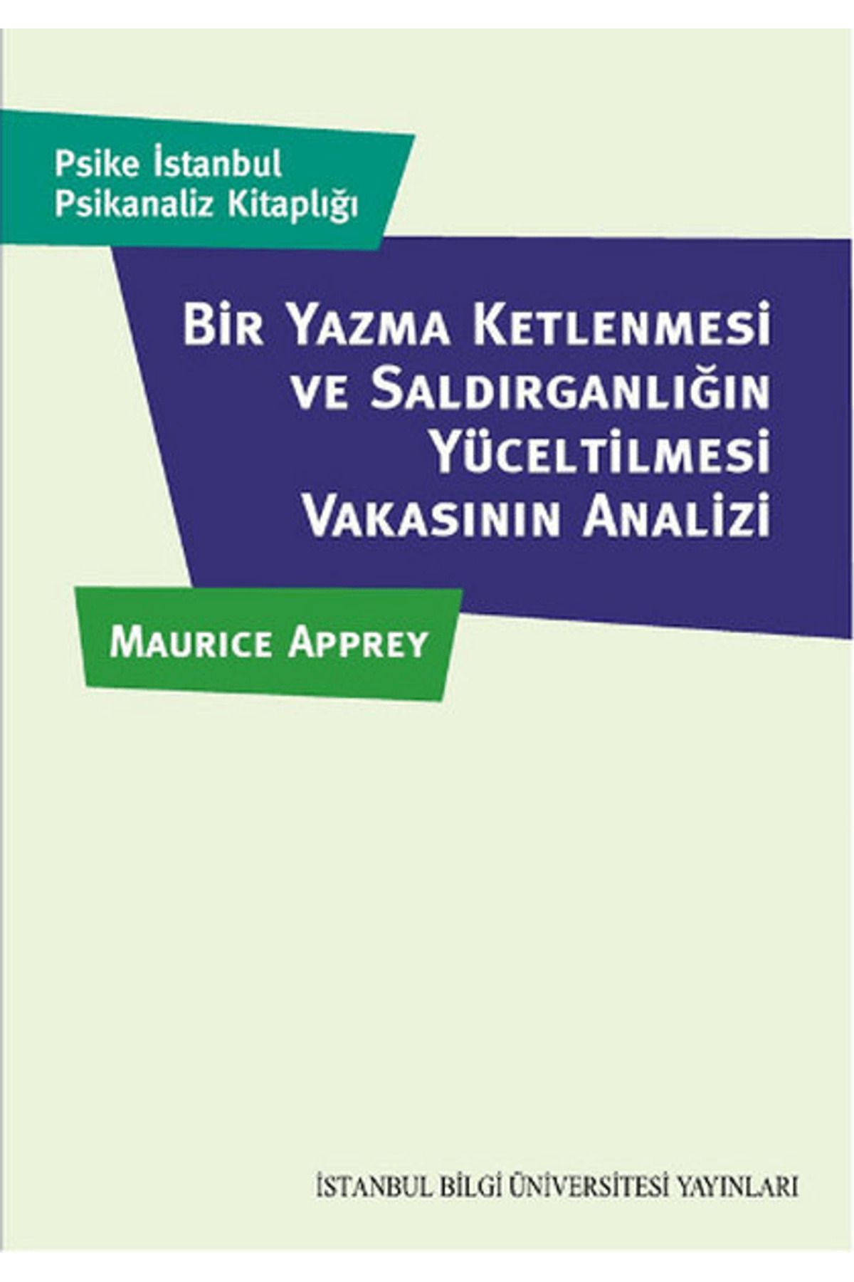 İstanbul Bilgi Üniversitesi Yayınları Bir Yazma Ketlenmesi ve Saldırganlığın Yüceltilmesi Vakasının Analizi
