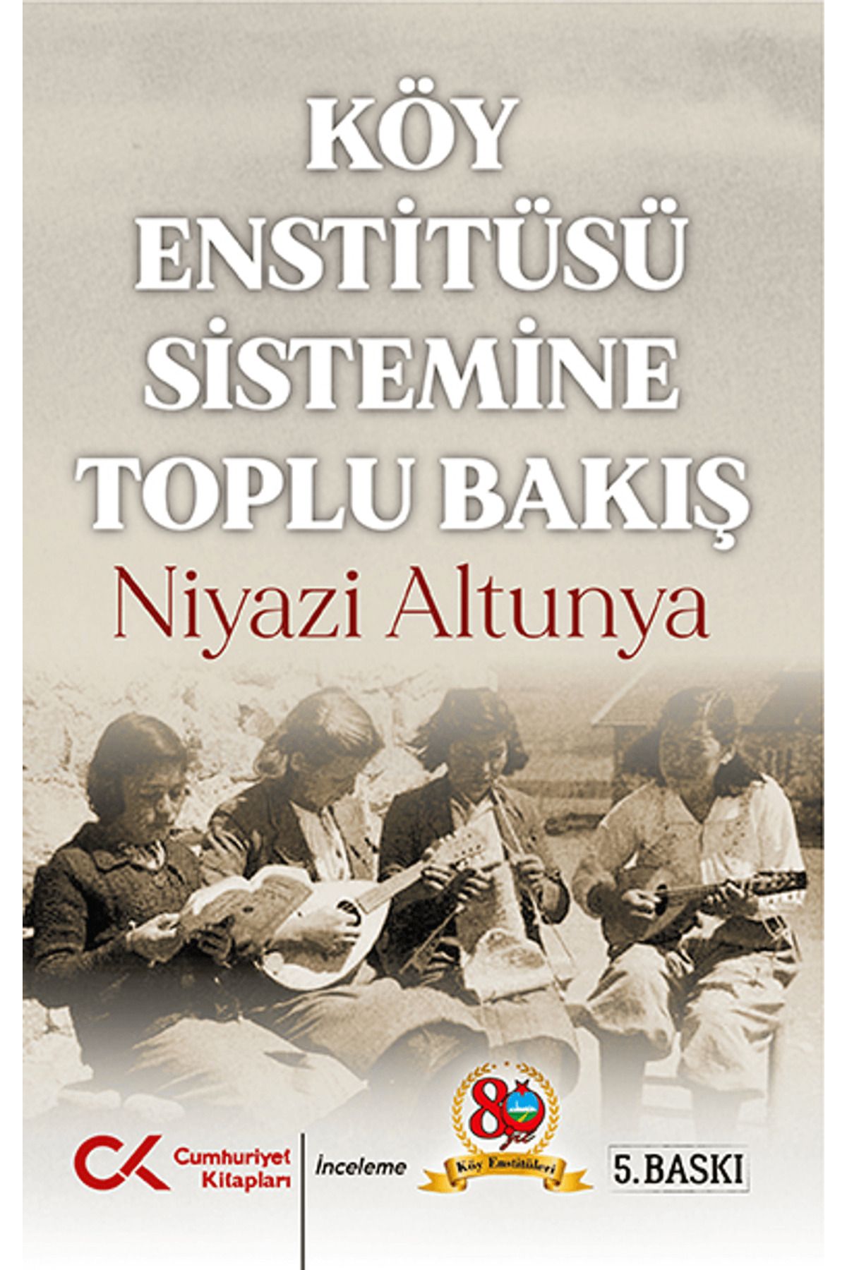 Cumhuriyet Kitapları Köy Enstitüsü Sistemine Toplu Bakış