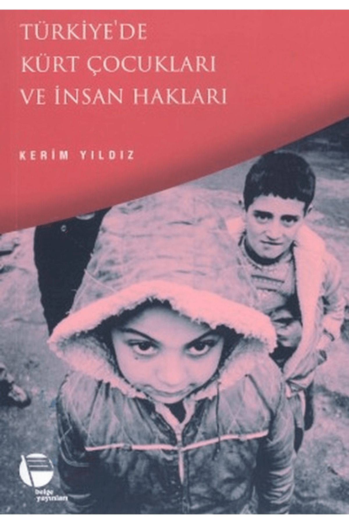 Belge Yayınları Türkiye’de Kürt Çocukları ve İnsan Hakları