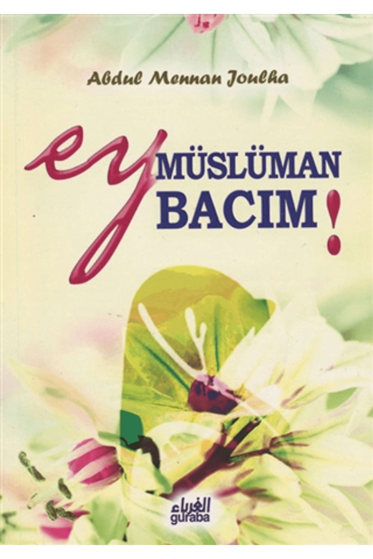 Guraba Yayınları Ey Müslüman Bacım