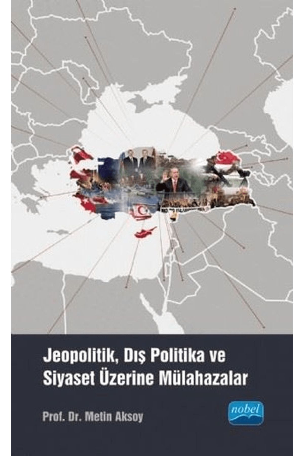 Nobel Akademik Yayıncılık Jeopolitik, Dış Politika ve Siyaset Üzerine Mülahazalar
