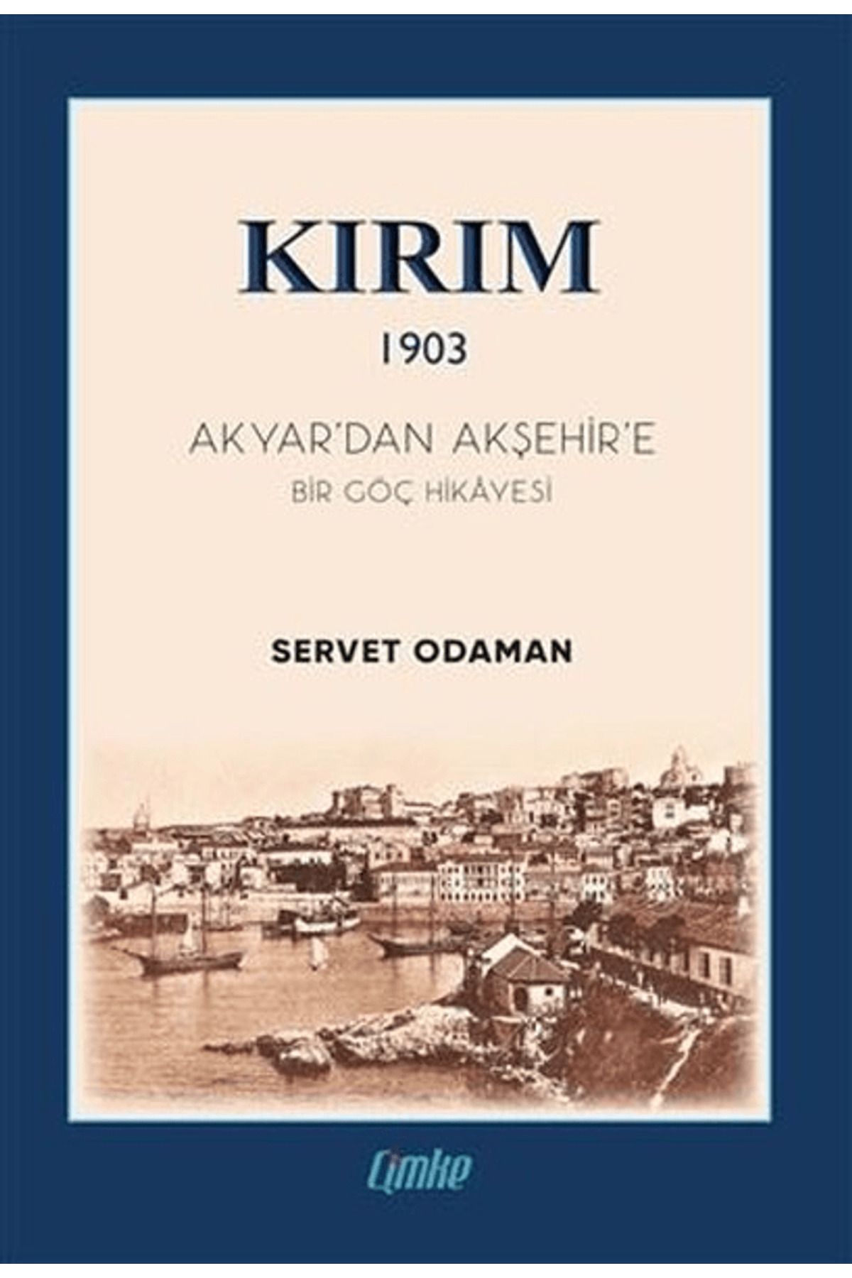 Çimke Yayınevi Kırım 1903 - Akyar’dan Akşehir’e Bir Göç Hikayesi