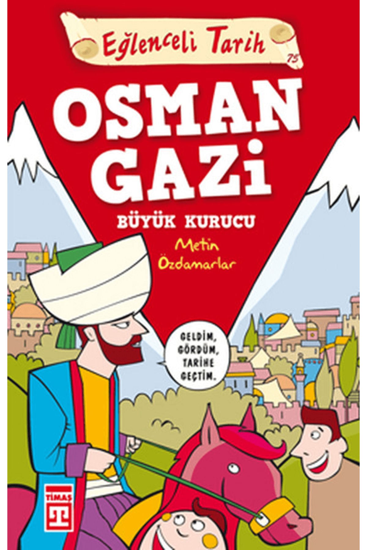 Eğlenceli Bilgi Yayınları Osman Gazi Büyük Kurucu - Eğlenceli Tarih