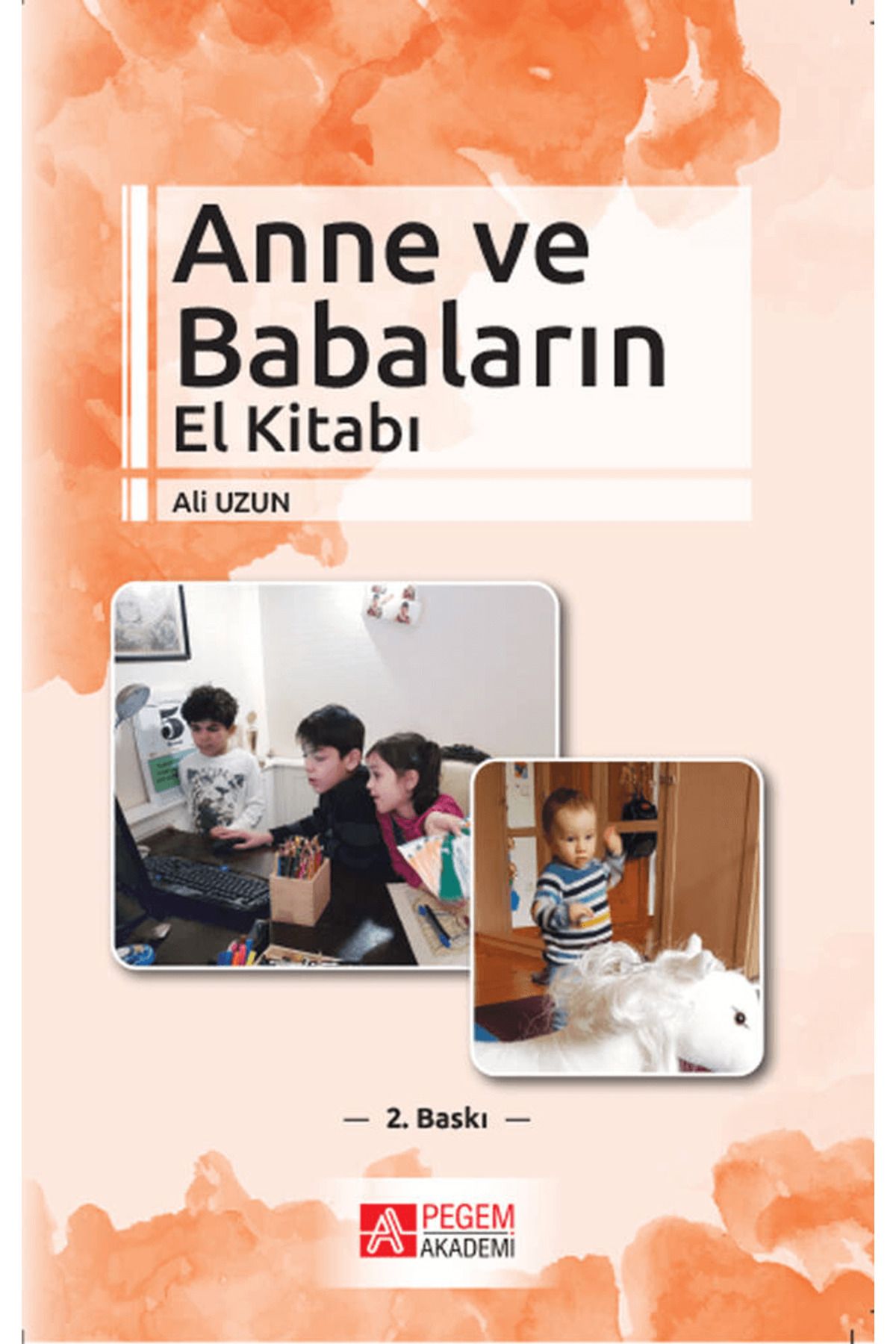 Pegem Akademi Yayıncılık Anne ve Babaların El Kitabı