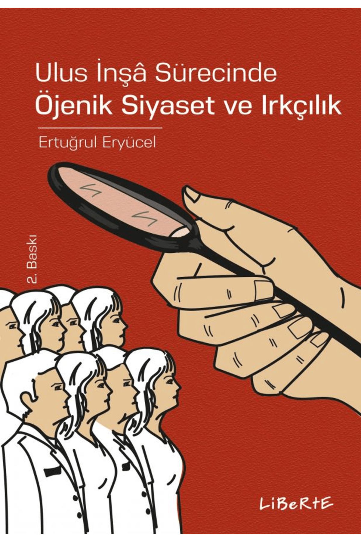 Liberte Yayınları Ulus İnşa Sürecinde Öjenik Siyaset ve Irkçılık