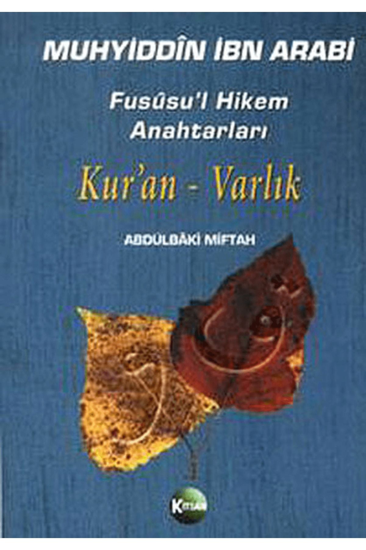 Kitsan Yayınları Fususu’l Hikem Anahtarları Kur’an - Varlık