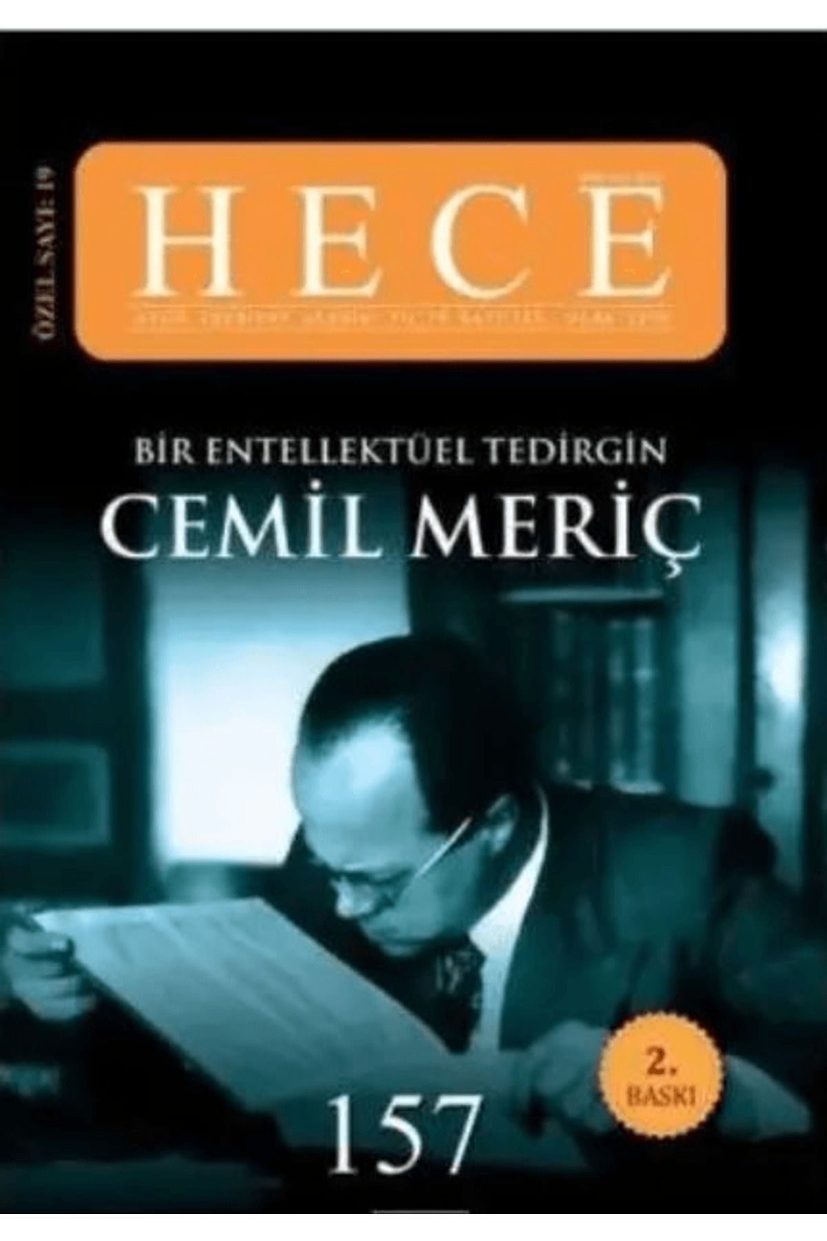 Hece Dergisi Hece Aylık Edebiyat Dergisi Bir Entelektüel Tedirgin Cemil Meriç Özel Sayı: 19 Sayı:157 (Ciltsiz)