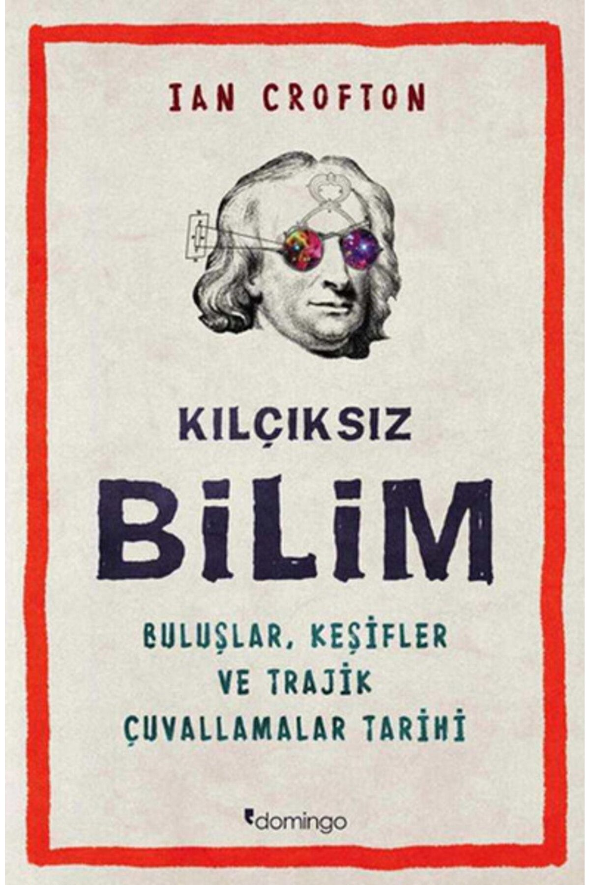 Domingo Yayınevi Kılçıksız Bilim Buluşlar, Keşifler ve Trajik Çuvallamalar Tarihi