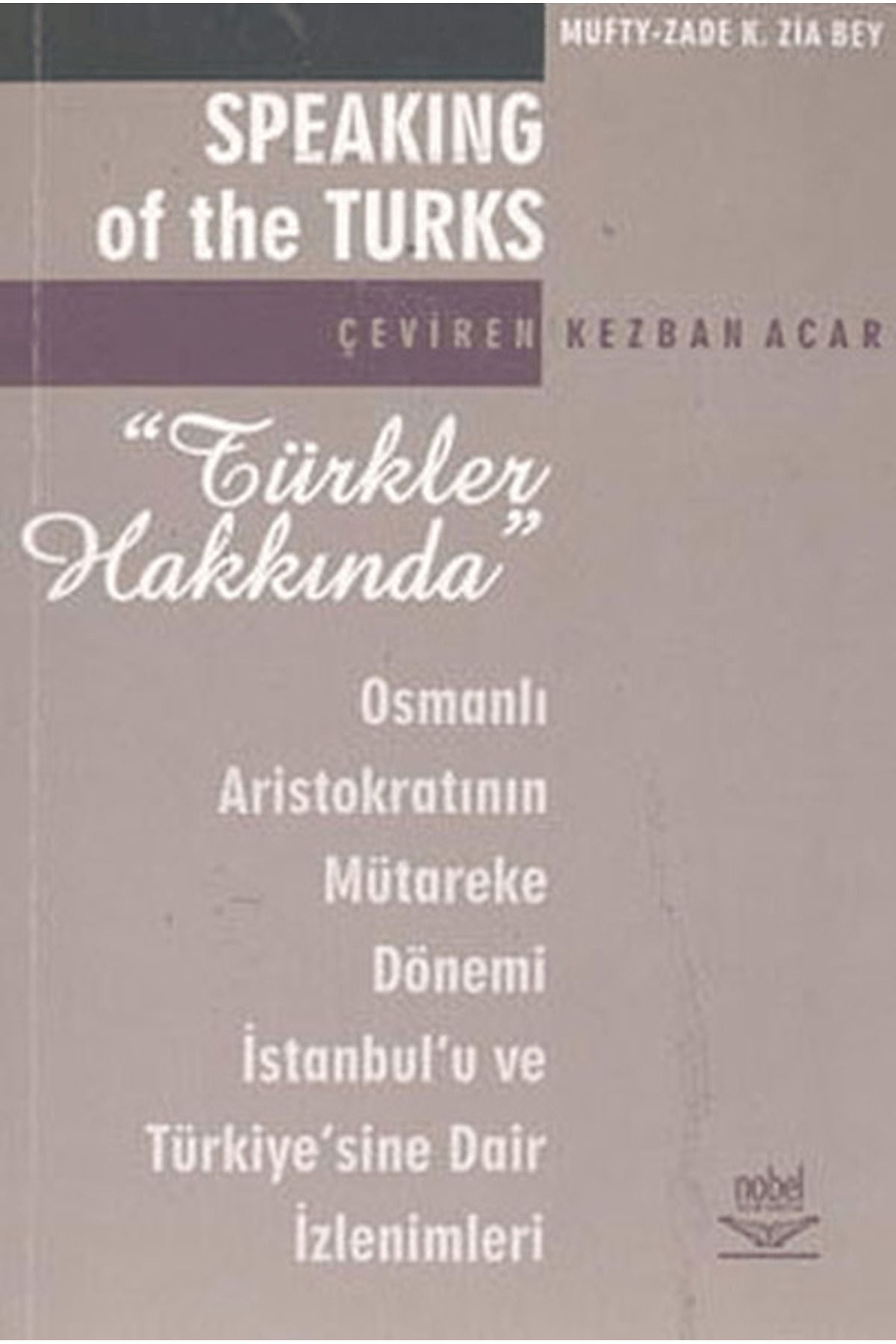 Nobel Akademik Yayıncılık Türkler Hakkında