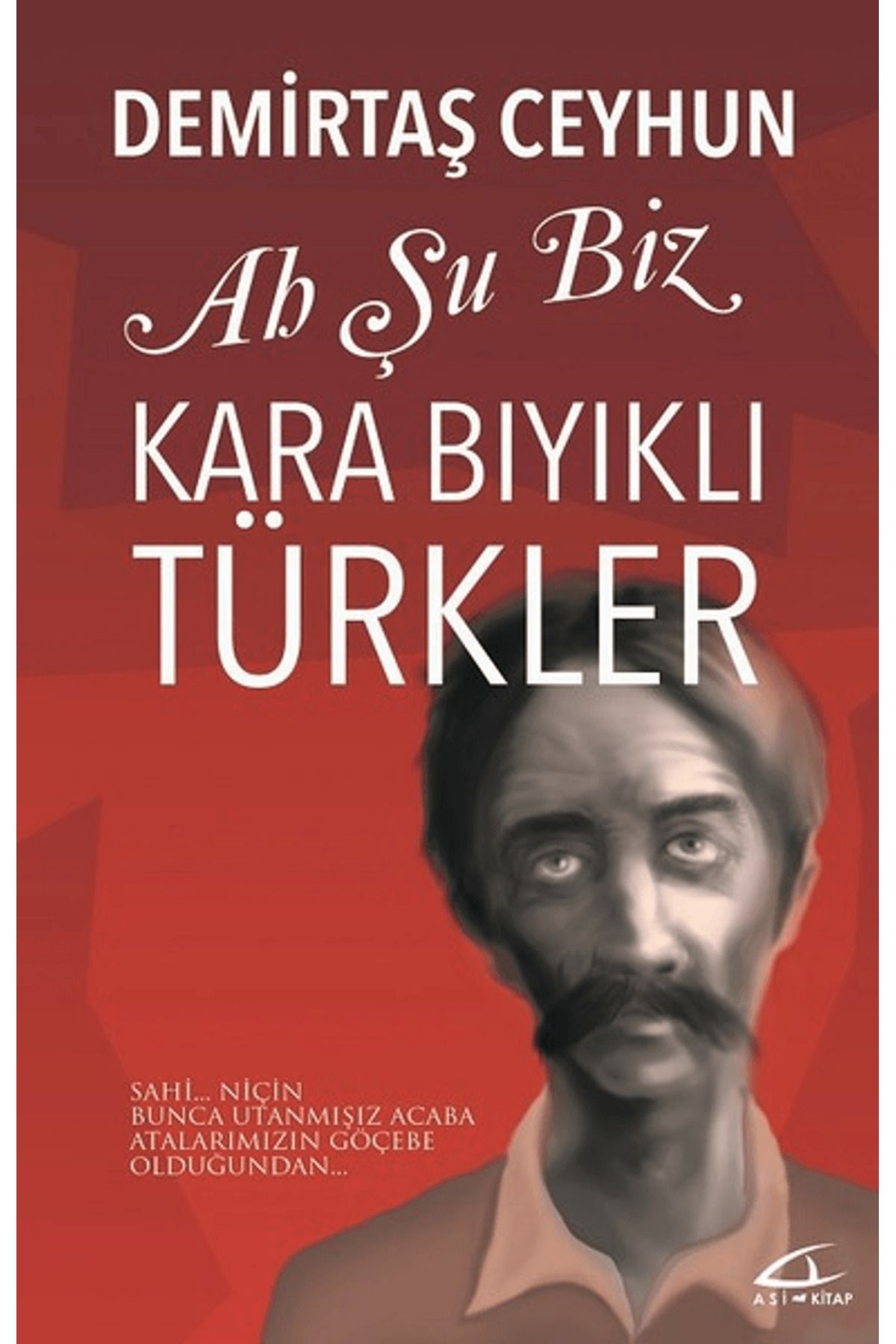 Asi Kitap Ah Şu Biz Kara Bıyıklı Türkler