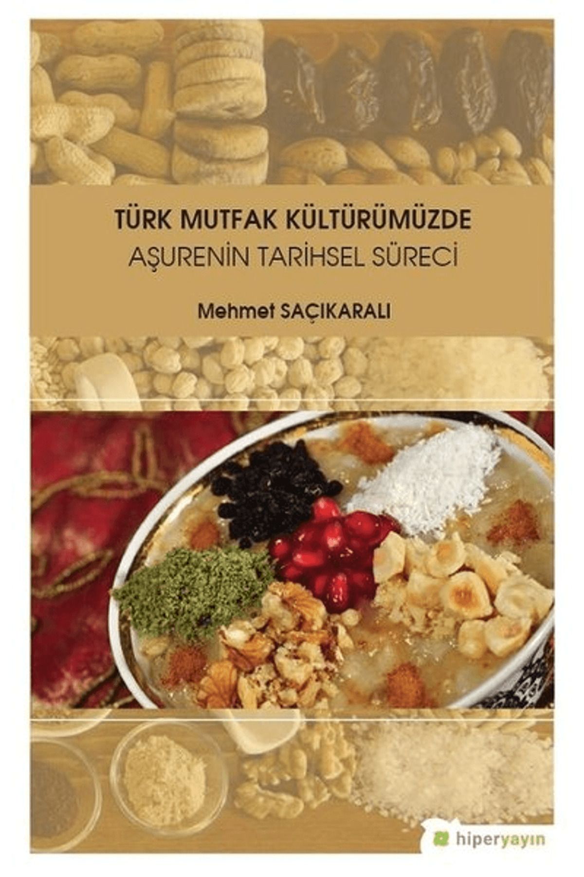 Hiperlink Yayınları Türk Mutfak Kültürümüzde Aşurenin Tarihsel Süreci