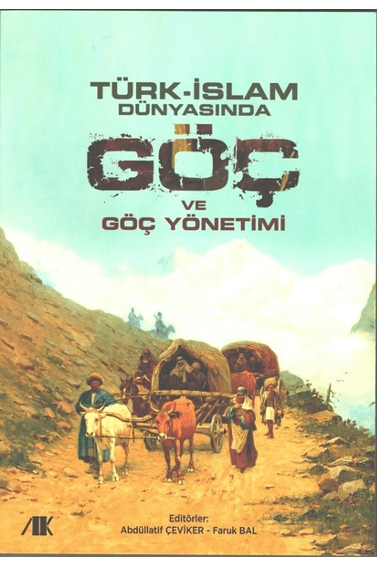 Akademik Kitaplar Türk - İslam Dünyasında Göç ve Göç Yönetimi