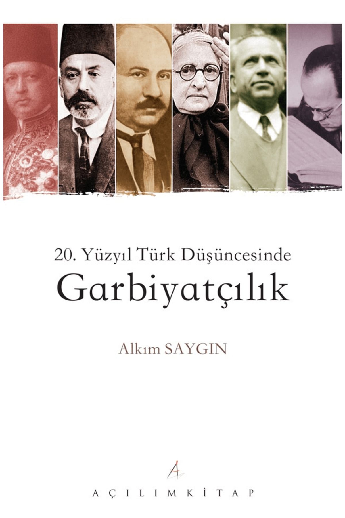 Açılım Kitap 20. Yüzyıl Türk Düşüncesinde Garbiyatçılık