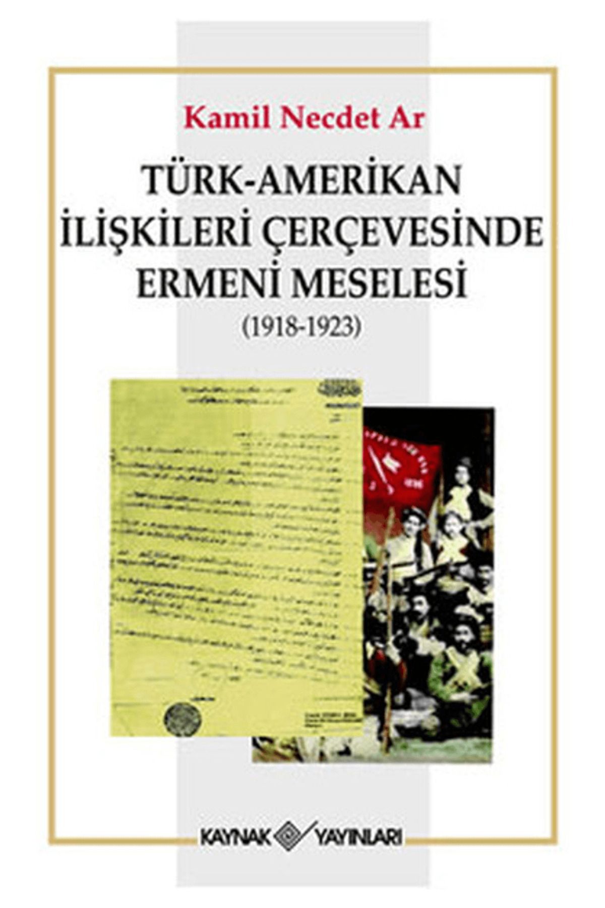Kaynak Yayınları Türk-Amerikan İlişkileri Çerçevesinde Ermeni Meselesi (1918-1923)