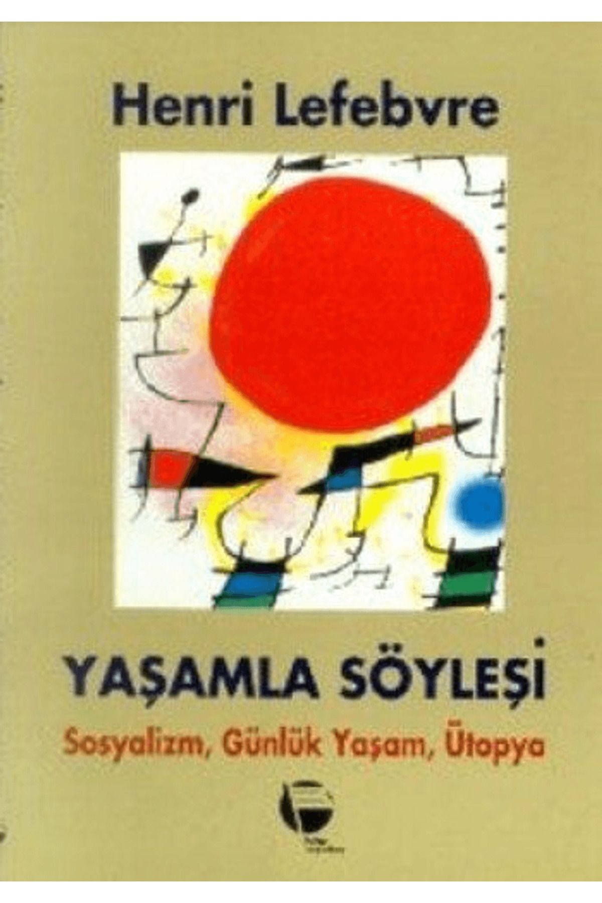 Belge Yayınları Yaşamla Söyleşi Sosyalizm, Günlük Yaşam ve Ütopya Üstüne