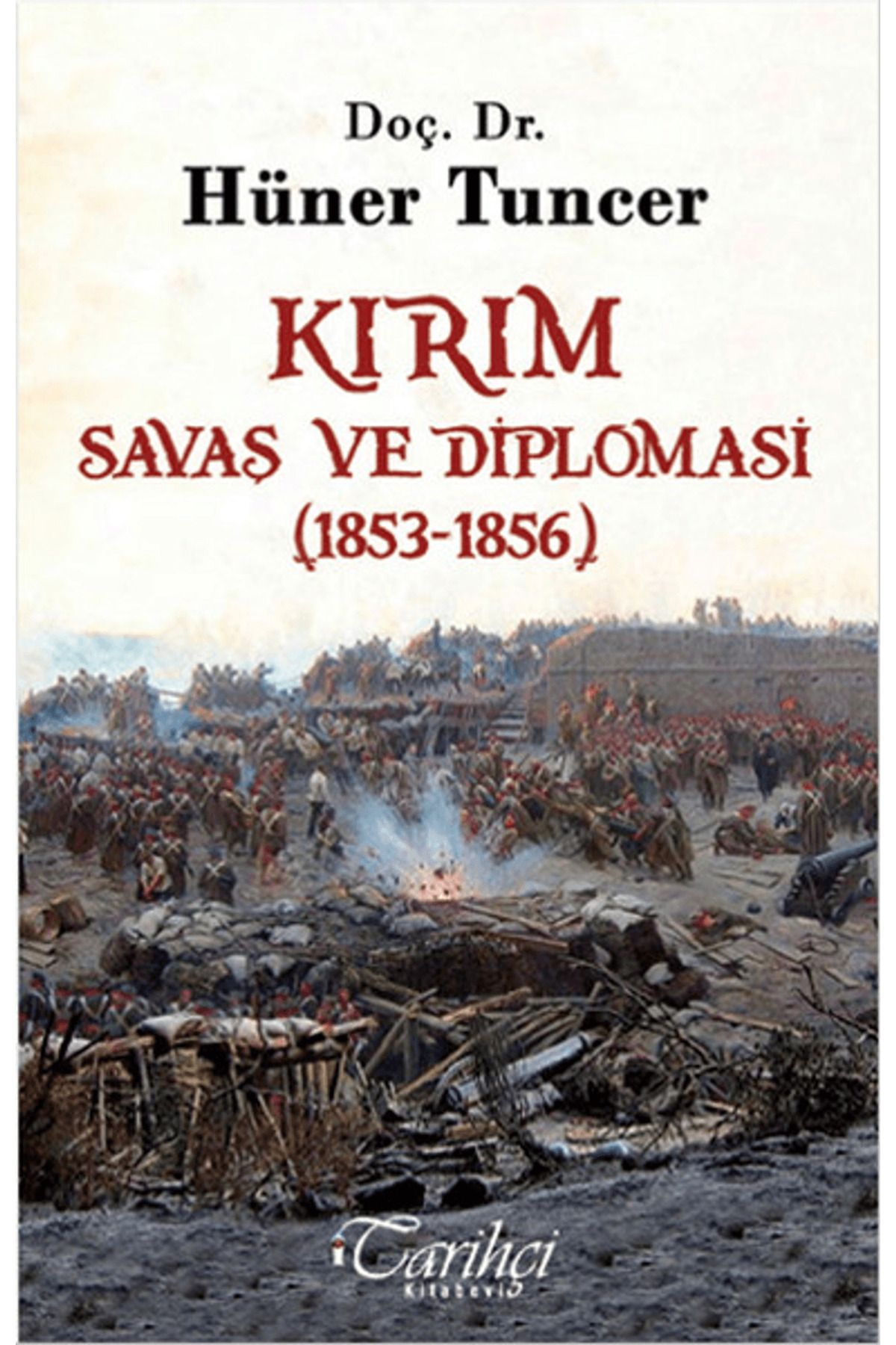 Tarihçi Kitabevi Kırım - Savaş ve Diplomasi (1853-1856)