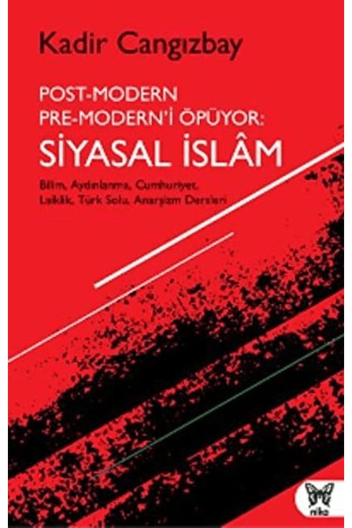 Nika Yayınevi Post-Modern Pre-Modern’i Öpüyor: Siyasal İslam